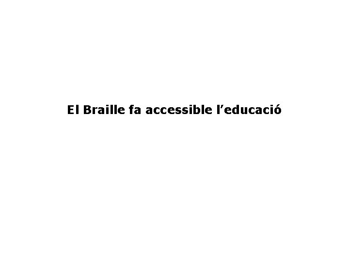 El Braille fa accessible l’educació 