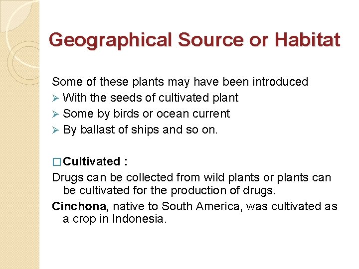 Geographical Source or Habitat Some of these plants may have been introduced Ø With
