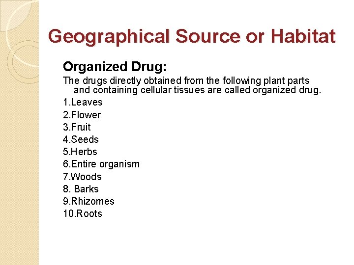 Geographical Source or Habitat Organized Drug: The drugs directly obtained from the following plant