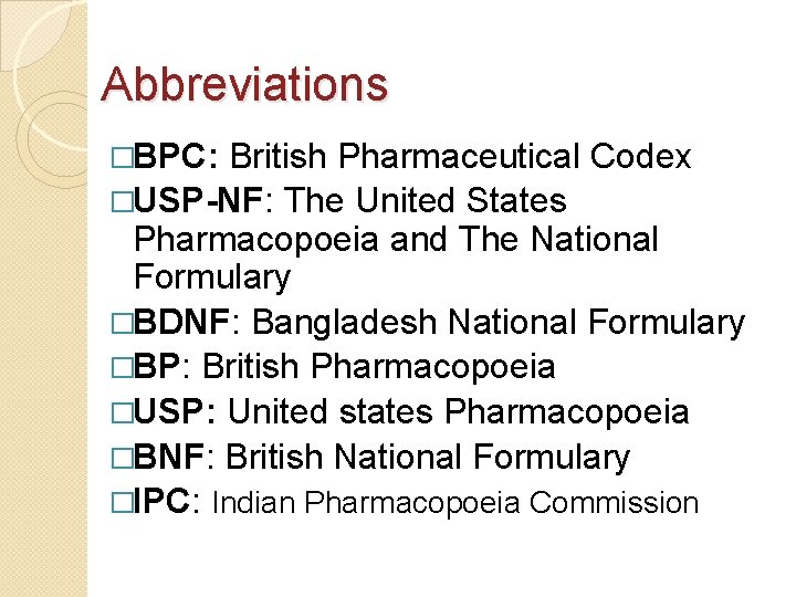 Abbreviations �BPC: British Pharmaceutical Codex �USP-NF: The United States Pharmacopoeia and The National Formulary