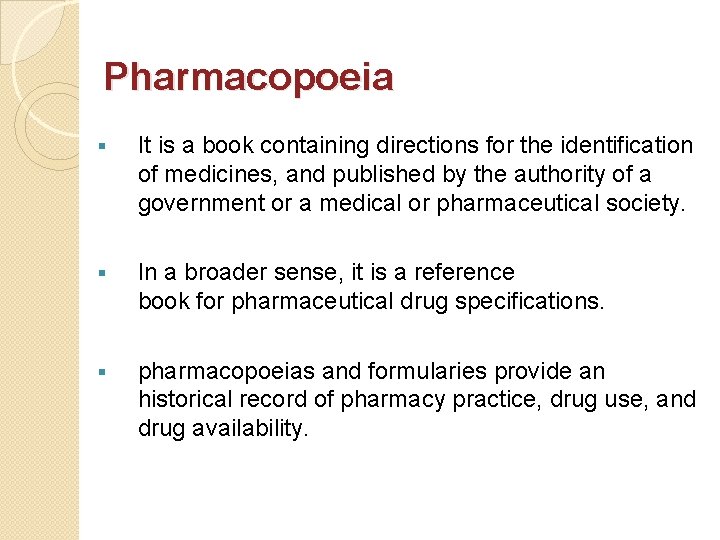 Pharmacopoeia § It is a book containing directions for the identification of medicines, and