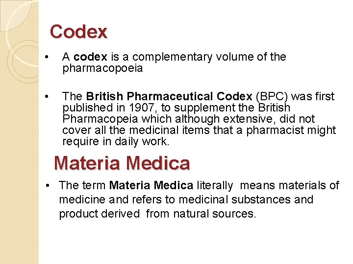 Codex • A codex is a complementary volume of the pharmacopoeia • The British