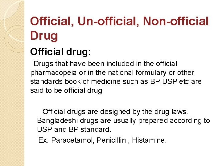 Official, Un-official, Non-official Drug Official drug: Drugs that have been included in the official