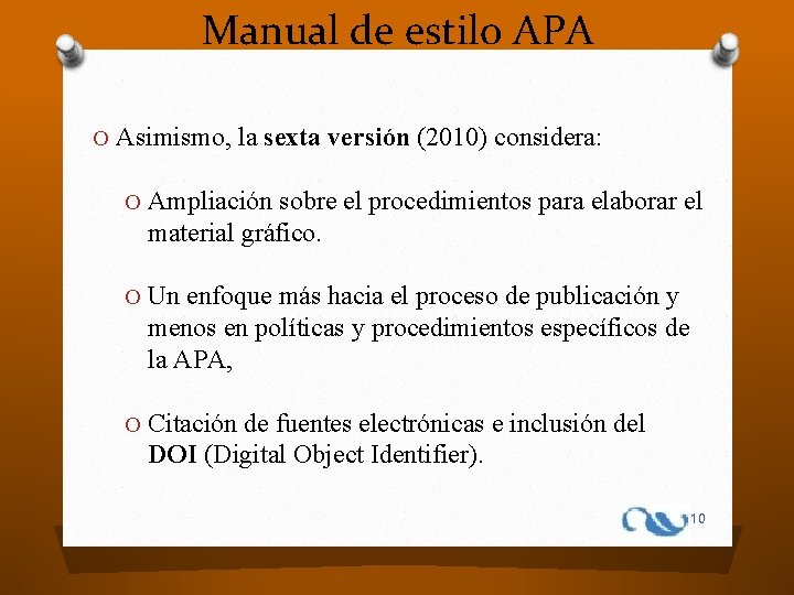 Manual de estilo APA O Asimismo, la sexta versión (2010) considera: O Ampliación sobre