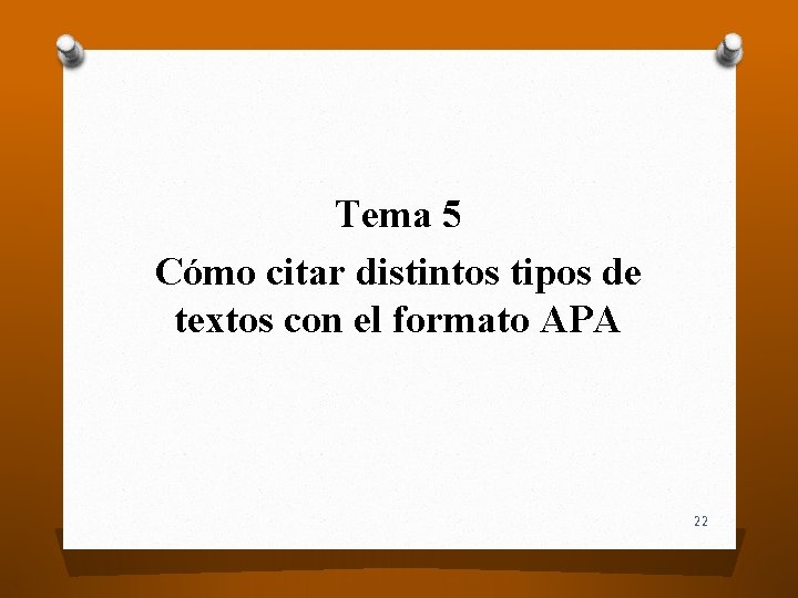 Tema 5 Cómo citar distintos tipos de textos con el formato APA 22 