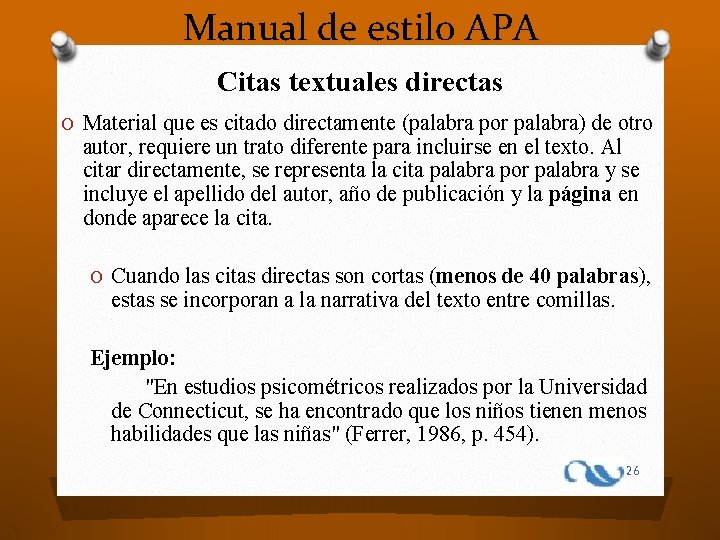 Manual de estilo APA Citas textuales directas O Material que es citado directamente (palabra