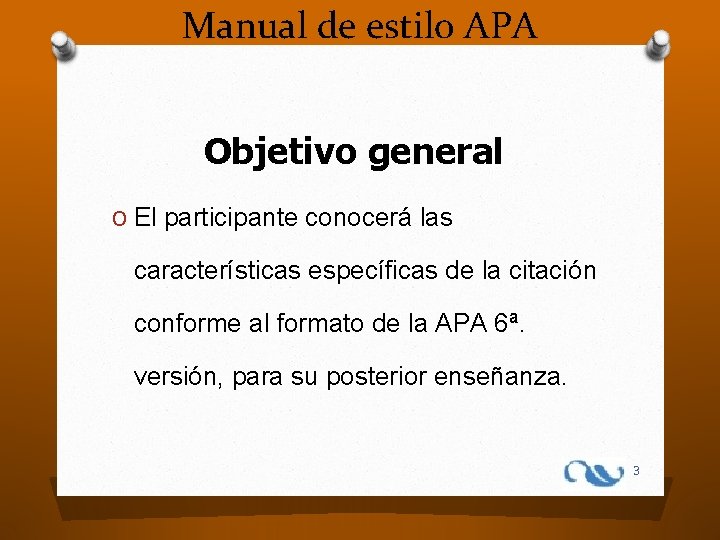 Manual de estilo APA Objetivo general O El participante conocerá las características específicas de