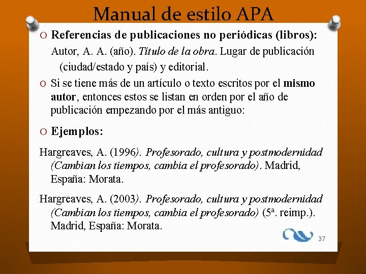 Manual de estilo APA O Referencias de publicaciones no periódicas (libros): Autor, A. A.