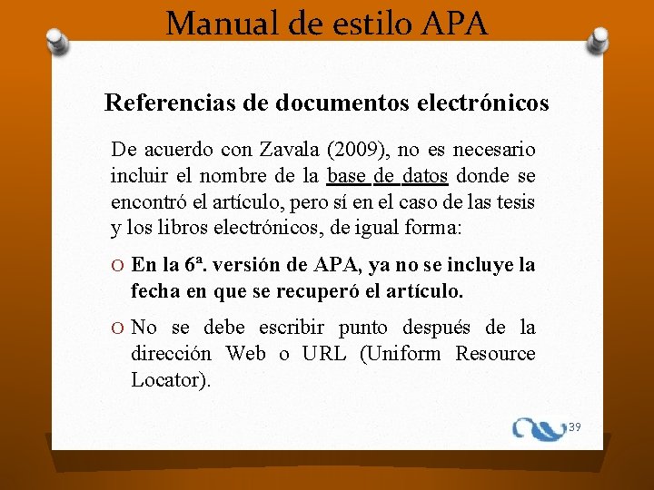Manual de estilo APA Referencias de documentos electrónicos De acuerdo con Zavala (2009), no