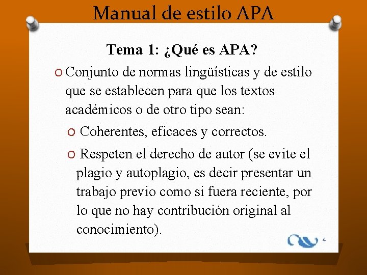 Manual de estilo APA Tema 1: ¿Qué es APA? O Conjunto de normas lingüísticas