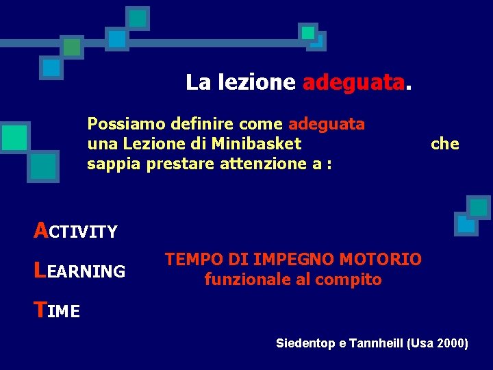 La lezione adeguata. Possiamo definire come adeguata una Lezione di Minibasket sappia prestare attenzione