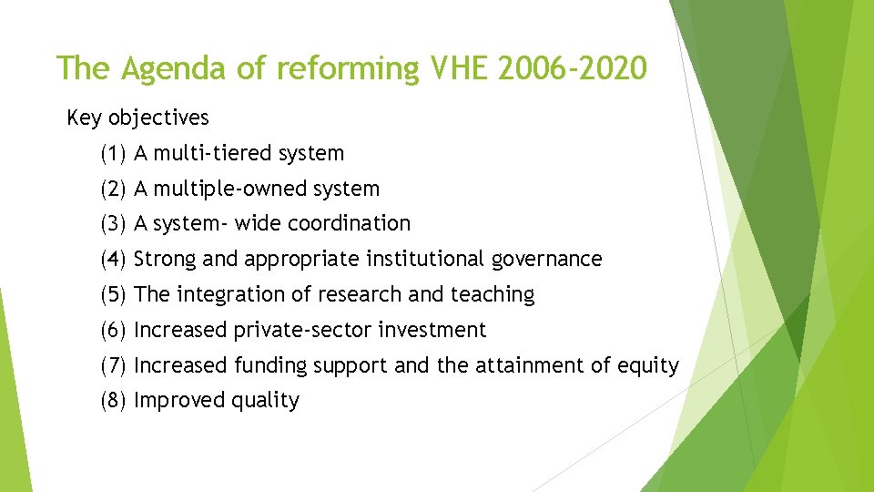 The Agenda of reforming VHE 2006 -2020 Key objectives (1) A multi-tiered system (2)