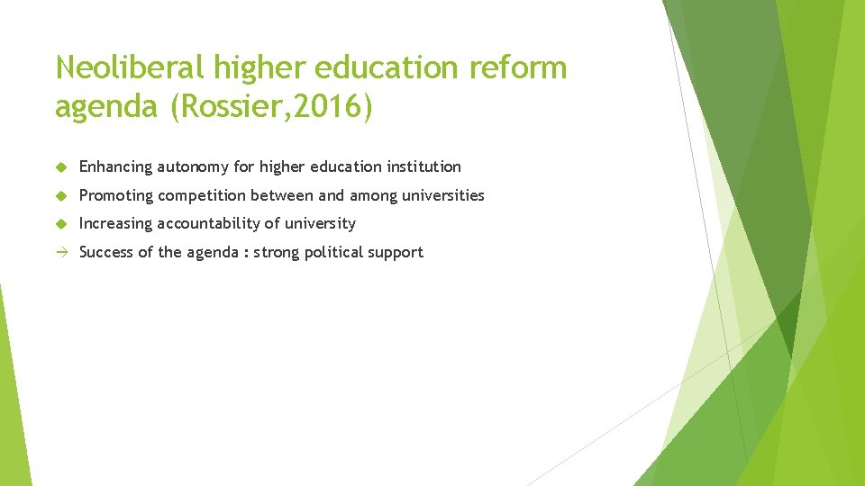 Neoliberal higher education reform agenda (Rossier, 2016) Enhancing autonomy for higher education institution Promoting