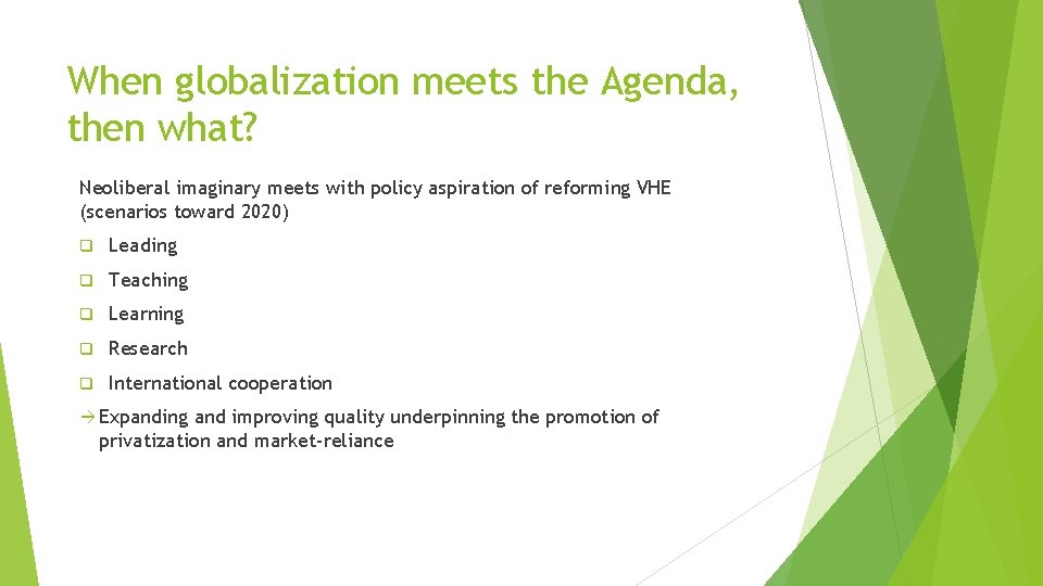 When globalization meets the Agenda, then what? Neoliberal imaginary meets with policy aspiration of