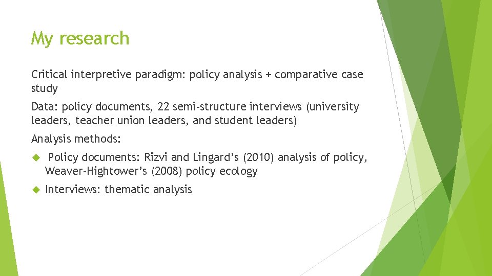 My research Critical interpretive paradigm: policy analysis + comparative case study Data: policy documents,