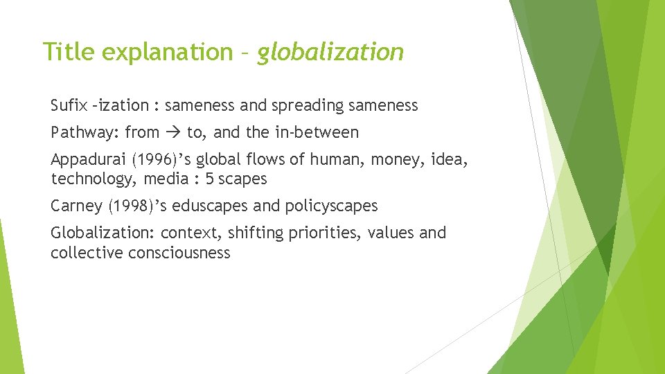 Title explanation – globalization Sufix –ization : sameness and spreading sameness Pathway: from to,