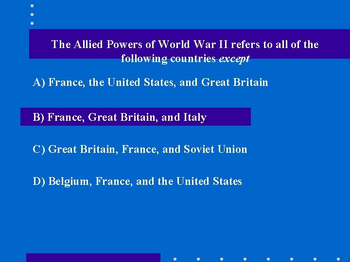 The Allied Powers of World War II refers to all of the following countries