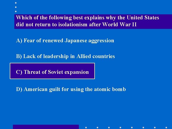 Which of the following best explains why the United States did not return to