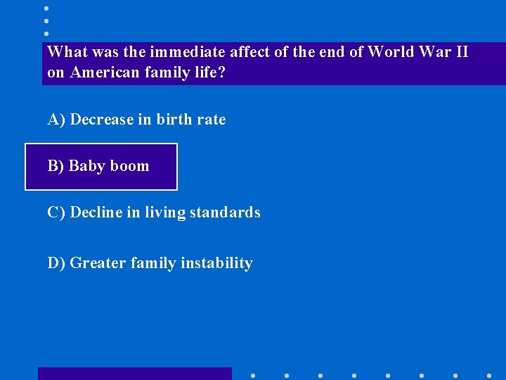 What was the immediate affect of the end of World War II on American