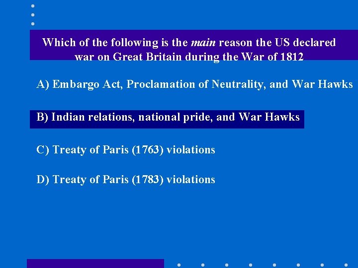 Which of the following is the main reason the US declared war on Great