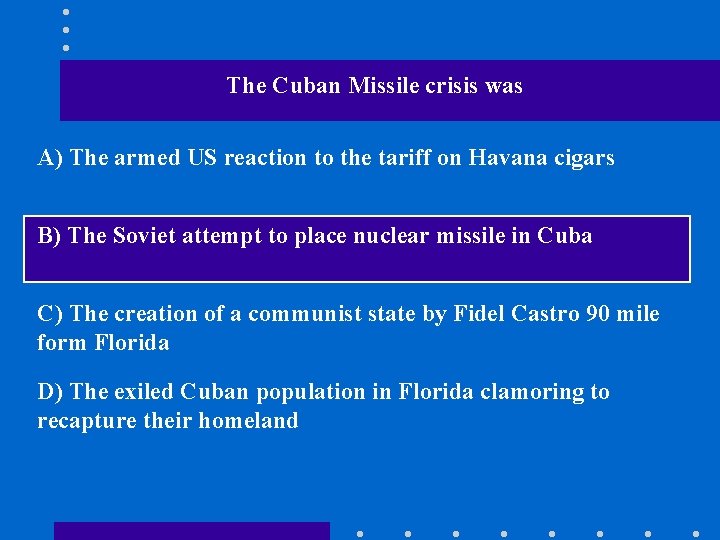 The Cuban Missile crisis was A) The armed US reaction to the tariff on