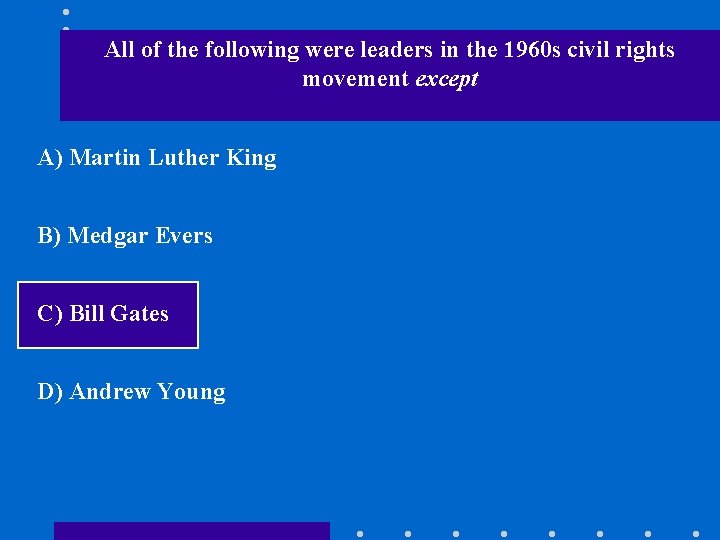 All of the following were leaders in the 1960 s civil rights movement except