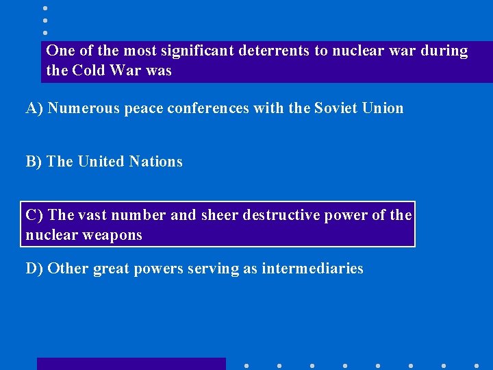 One of the most significant deterrents to nuclear war during the Cold War was