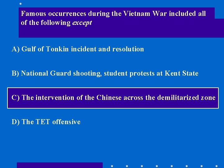 Famous occurrences during the Vietnam War included all of the following except A) Gulf