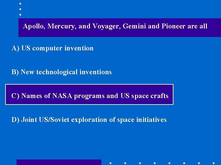 Apollo, Mercury, and Voyager, Gemini and Pioneer are all A) US computer invention B)