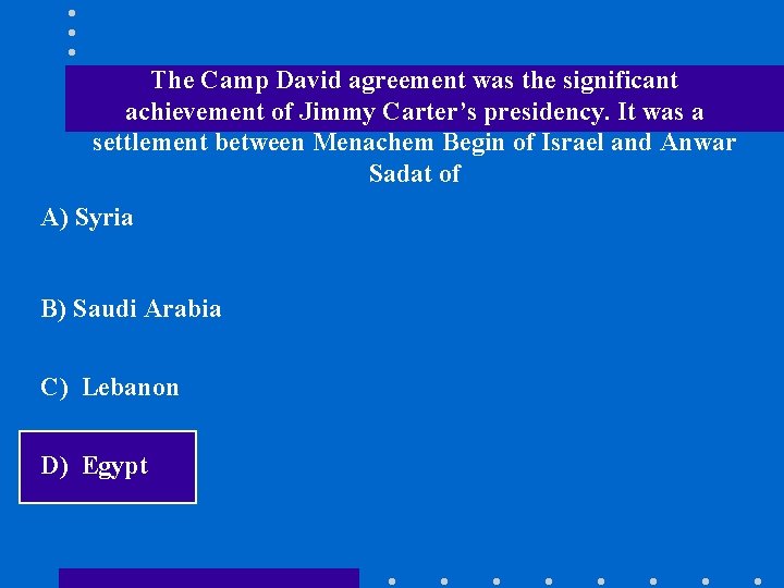 The Camp David agreement was the significant achievement of Jimmy Carter’s presidency. It was