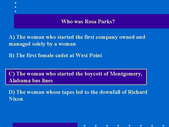 Who was Rosa Parks? A) The woman who started the first company owned and
