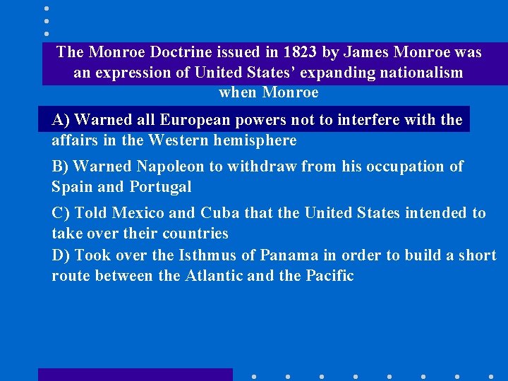 The Monroe Doctrine issued in 1823 by James Monroe was an expression of United