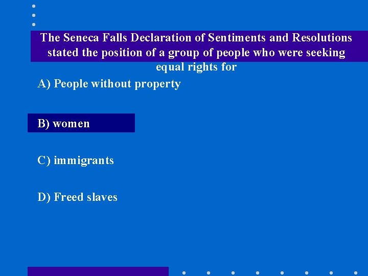 The Seneca Falls Declaration of Sentiments and Resolutions stated the position of a group