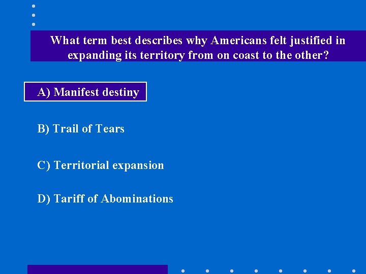 What term best describes why Americans felt justified in expanding its territory from on