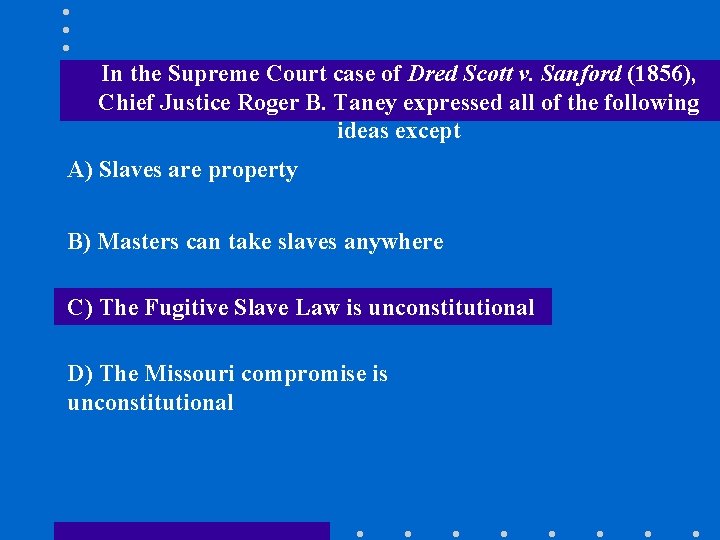 In the Supreme Court case of Dred Scott v. Sanford (1856), Chief Justice Roger