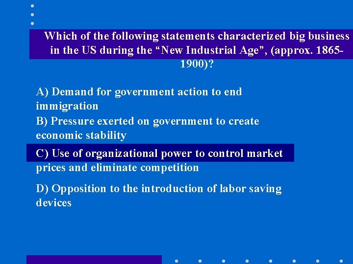 Which of the following statements characterized big business in the US during the “New