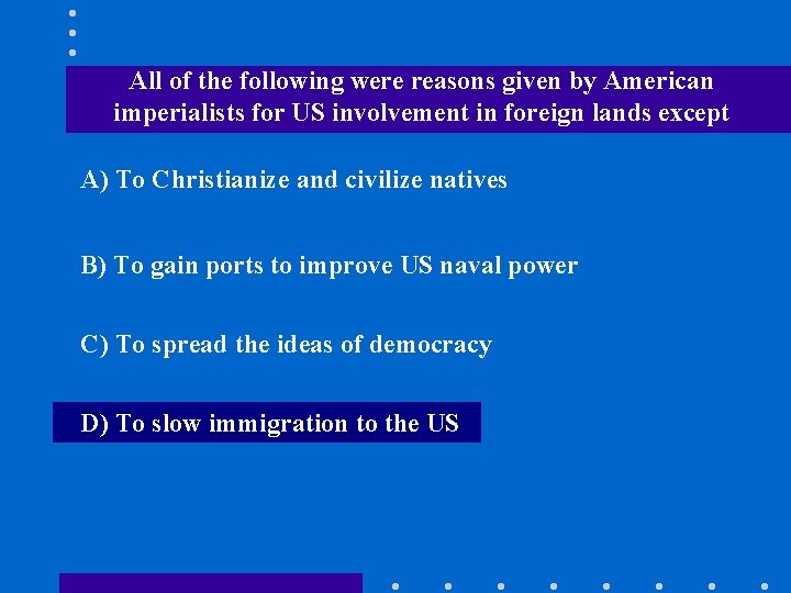 All of the following were reasons given by American imperialists for US involvement in