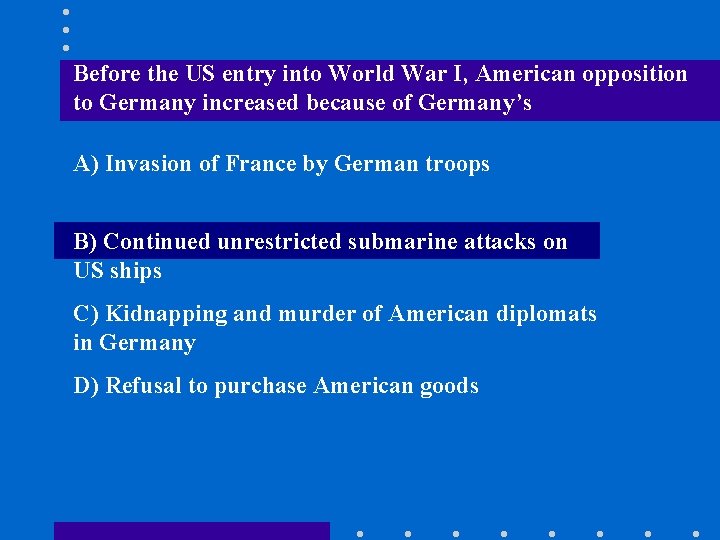 Before the US entry into World War I, American opposition to Germany increased because
