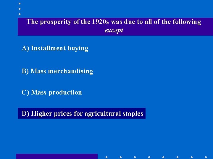 The prosperity of the 1920 s was due to all of the following except