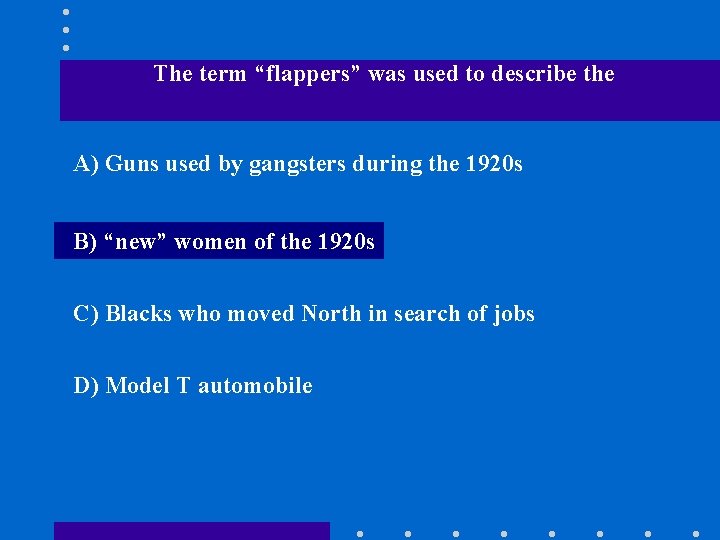 The term “flappers” was used to describe the A) Guns used by gangsters during