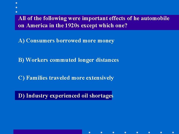 All of the following were important effects of he automobile on America in the