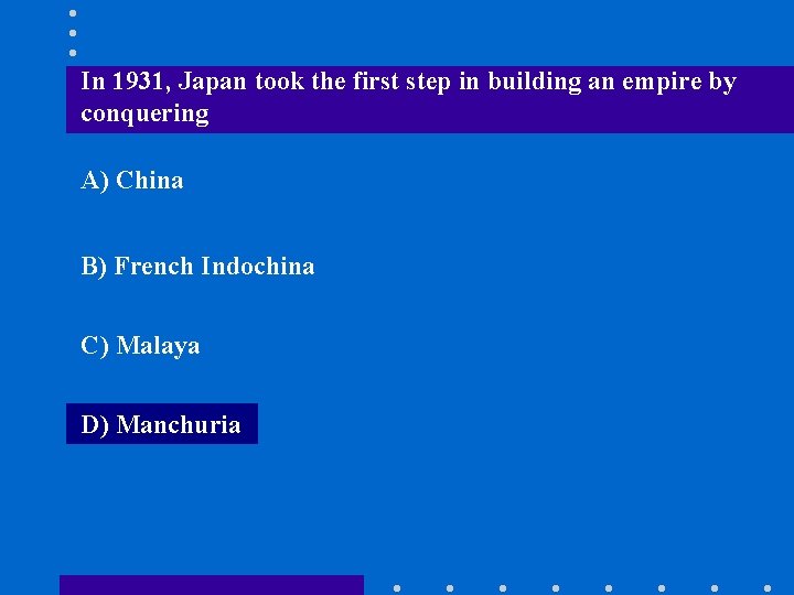 In 1931, Japan took the first step in building an empire by conquering A)