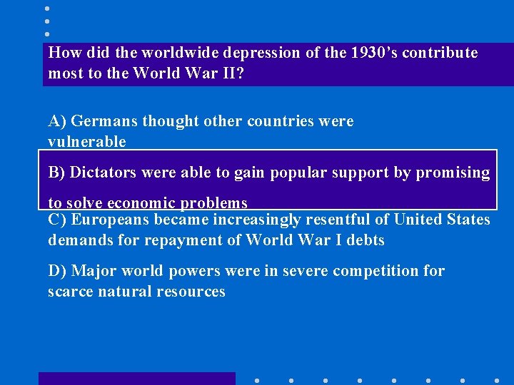 How did the worldwide depression of the 1930’s contribute most to the World War