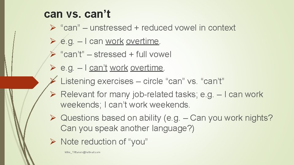 can vs. can’t Ø “can” – unstressed + reduced vowel in context Ø e.