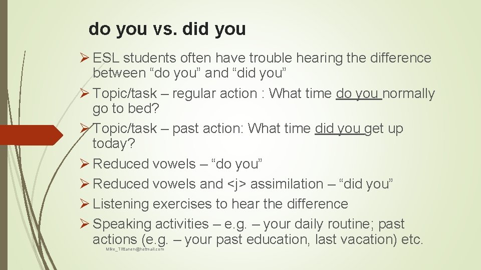 do you vs. did you Ø ESL students often have trouble hearing the difference