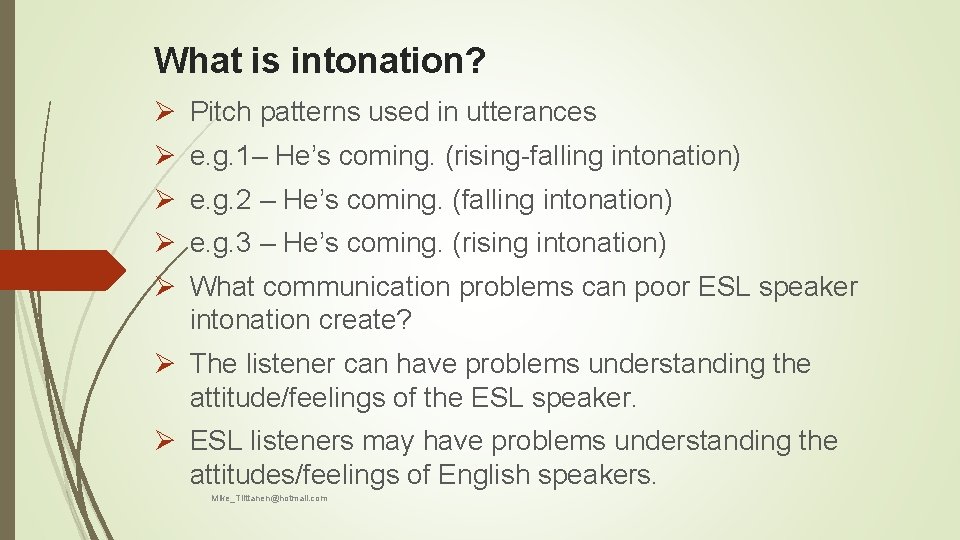 What is intonation? Ø Pitch patterns used in utterances Ø e. g. 1– He’s