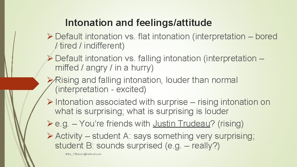 Intonation and feelings/attitude Ø Default intonation vs. flat intonation (interpretation – bored / tired