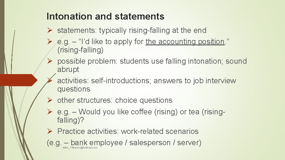 Intonation and statements Ø statements: typically rising-falling at the end Ø e. g. –