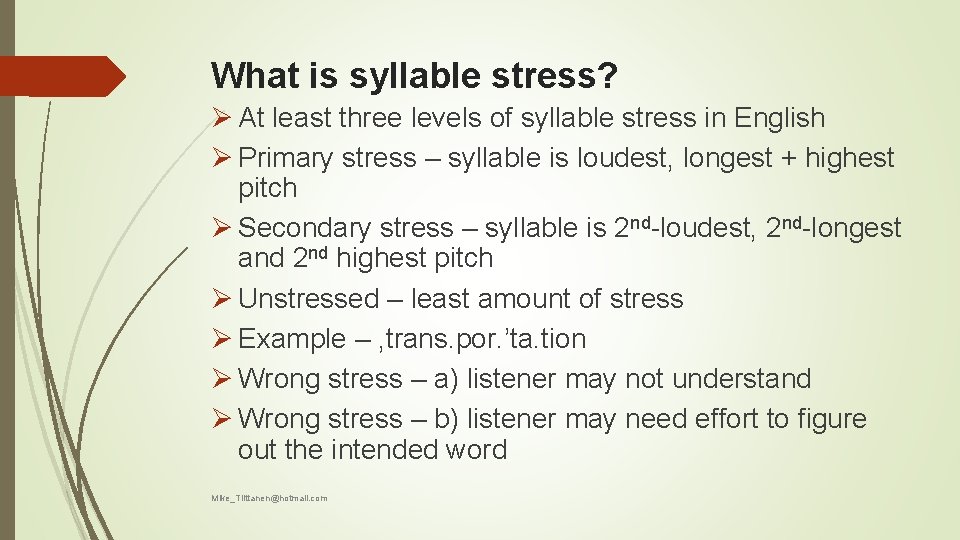 What is syllable stress? Ø At least three levels of syllable stress in English