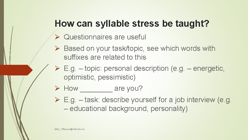 How can syllable stress be taught? Ø Questionnaires are useful Ø Based on your